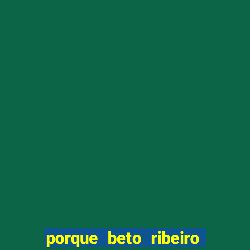 porque beto ribeiro e carla albuquerque se separaram